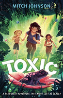 Toxic : A fast-paced rainforest adventure story for readers aged 9 and up-9781510111929