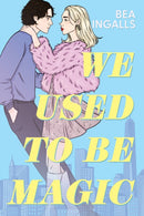 We Used To Be Magic : A dazzling dreamy romance debut set in NYC-9781510113350