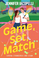Game, Set, Match : A steamy New Adult sports romance at an elite tennis academy for fans of Heated Rivalry - by the author of Netflix global hit Finding Her Edge!-9781510114159
