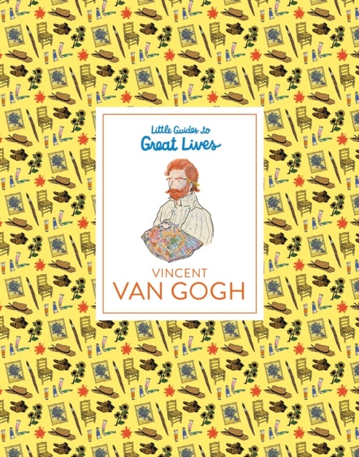 Little Guides to Great Lives: Vincent van Gogh