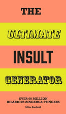 The Ultimate Insult Generator : Over 60 million hilarious zingers & stingers-9781510231962