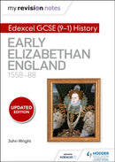 My Revision Notes: Edexcel GCSE (9-1) History: Early Elizabethan England, 1558-88-9781510403246