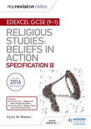 My Revision Notes Edexcel Religious Studies for GCSE (9-1): Beliefs in Action (Specification B) : Area 1 Religion and Ethics through Christianity, Area 2 Religion, Peace and Conflict through Islam-9781510404786