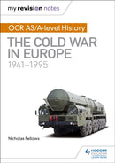 My Revision Notes: OCR AS/A-level History: The Cold War in Europe 1941-1995-9781510416420