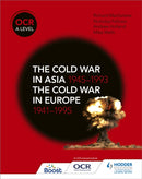 OCR A Level History: The Cold War in Asia 1945-1993 and the Cold War in Europe 1941-1995-9781510416536