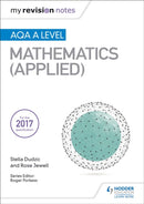 My Revision Notes: AQA A Level Maths (Applied)-9781510417373