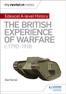 My Revision Notes: Edexcel A-level History: The British Experience of Warfare, c1790-1918-9781510418134