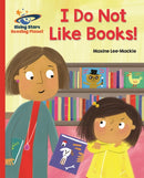 Reading Planet - I Do Not Like Books! - Red B: Galaxy-9781510431096