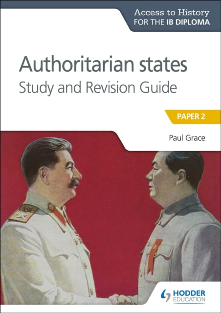 Access to History for the IB Diploma: Authoritarian States Study and Revision Guide : Paper 2-9781510432369
