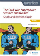 Access to History for the IB Diploma: The Cold War: Superpower tensions and rivalries (20th century) Study and Revision Guide: Paper 2 : Paper 2-9781510432383