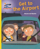 Reading Planet - Get to the Airport - Yellow: Galaxy-9781510433861