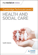 My Revision Notes: Cambridge Technicals Level 3 Health and Social Care-9781510442306