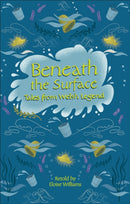 Reading Planet - Beneath the Surface Tales from Welsh Legend - Level 7: Fiction (Saturn)-9781510445215