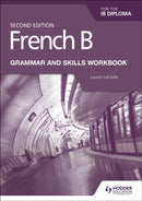 French B for the IB Diploma Grammar and Skills Workbook Second Edition-9781510447615