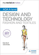 My Revision Notes: AQA A-Level Design and Technology: Fashion and Textiles-9781510449275