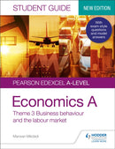Pearson Edexcel A-level Economics A Student Guide: Theme 3 Business behaviour and the labour market-9781510458062