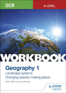 OCR A-level Geography Workbook 1: Landscape Systems and Changing Spaces; Making Places-9781510458413