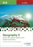 OCR A-level Geography Workbook 2: Earth''s Life Support Systems and Global Connections