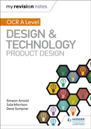 My Revision Notes: OCR AS/A Level Design and Technology: Product Design-9781510458963