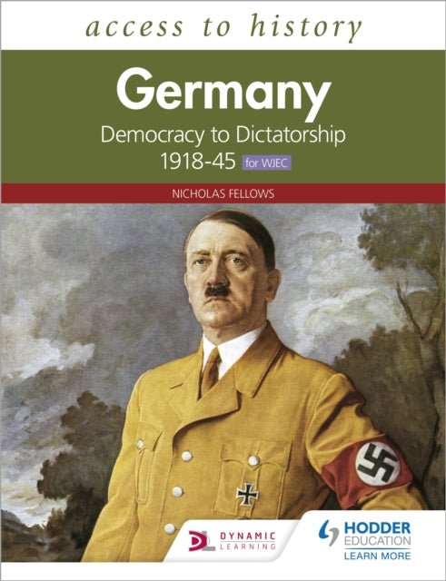 Access to History: Germany: Democracy to Dictatorship c.1918-1945 for WJEC-9781510459175