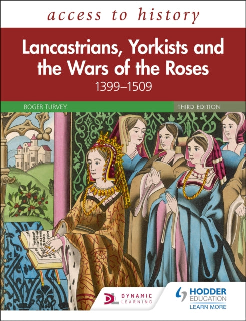Access to History: Lancastrians, Yorkists and the Wars of the Roses, 1399-1509, Third Edition-9781510459397