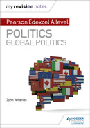 My Revision Notes: Pearson Edexcel A-level Politics: Global Politics-9781510471726