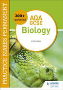 Practice makes permanent: 300+ questions for AQA GCSE Biology-9781510476424
