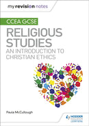 My Revision Notes CCEA GCSE Religious Studies: An introduction to Christian Ethics-9781510478381