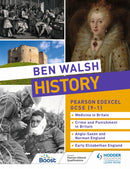 Ben Walsh History: Pearson Edexcel GCSE (9-1): Medicine in Britain, Crime and Punishment in Britain, Anglo-Saxon and Norman England and Early Elizabethan England-9781510480223