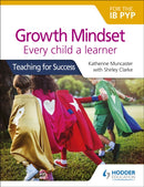 Growth Mindset for the IB PYP: Every child a learner : Teaching for Success-9781510481169