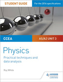 CCEA AS/A2 Unit 3 Physics Student Guide: Practical Techniques and Data Analysis-9781510486096