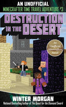 Destruction in the Desert : An Unofficial Minecrafters Time Travel Adventure, Book 3 Volume 3-9781510737372