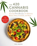 The 420 Cannabis Cookbook : Essential Weed Recipes for Delicious Butter, Salsas, Cocktails, and More-9781510749535