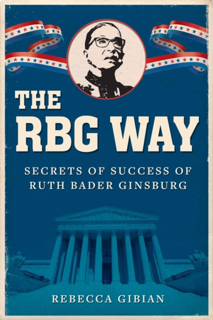 The RBG Way : The Secrets of Ruth Bader Ginsburg's Success-9781510749580