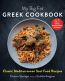 My Big Fat Greek Cookbook : Classic Mediterranean Soul Food Recipes-9781510749849