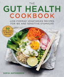 The Gut Health Cookbook : Low-FODMAP Vegetarian Recipes for IBS and Sensitive Stomachs-9781510750418
