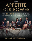 Appetite for Power : Eating, Drinking & Dealmaking in NYC: A Billions Guide-9781510757295