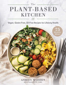 The Plant-Based Cookbook : Vegan, Gluten-Free, Oil-Free Recipes for Lifelong Health-9781510757615