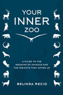 Your Inner Zoo : A Guide to the Meaning of Animals and the Insights They Offer Us-9781510757943