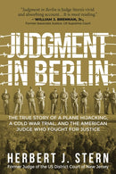 Judgment in Berlin : The True Story of a Plane Hijacking, a Cold War Trial, and the American Judge Who Fought for Justice-9781510758292