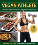 The Vegan Athlete : A Complete Guide to a Healthy, Plant-Based, Active Lifestyle-9781510759213