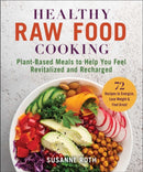Healthy Raw Food Cookbook : Plant-Based Meals to Help You Feel Revitalized and Recharged-9781510764873