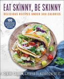 Eat Skinny, Be Skinny : Delicious Recipes Under 300 Calories-9781510765054