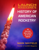 Launch Magazine''s History of American Rocketry