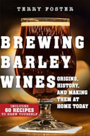 Brewing Barley Wines : Origins, History, and Making Them at Home Today-9781510766938