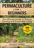 Permaculture for Beginners : The Ultimate Guide to Natural Farming and Sustainable Living-9781510767706