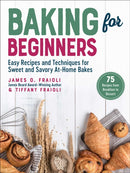 Baking for Beginners : Easy Recipes and Techniques for Sweet and Savory At-Home Bakes-9781510767997