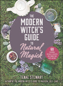 The Modern Witch's Guide to Natural Magick : 60 Seasonal Rituals & Recipes for Connecting with Nature-9781510768093