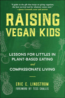 Raising Vegan Kids : Lessons for Littles in Plant-Based Eating and Compassionate Living-9781510768796
