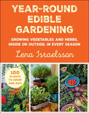 Year-Round Edible Gardening : Growing Vegetables and Herbs, Inside or Outside, in Every Season-9781510769267